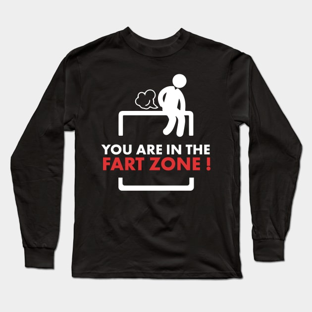 You are in the fart zone ! Long Sleeve T-Shirt by MK3